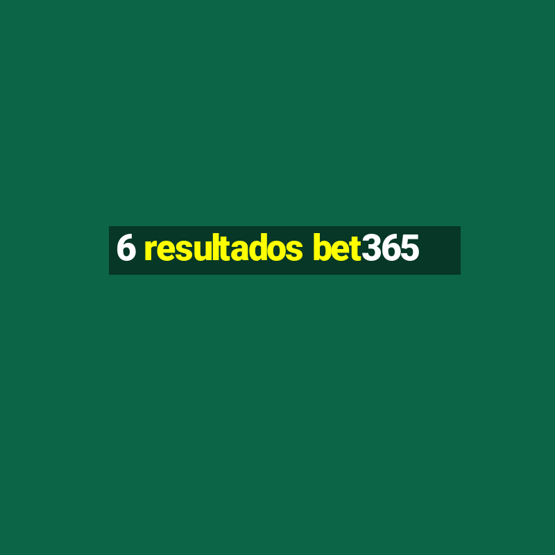 6 resultados bet365