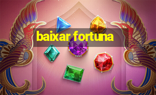 baixar fortuna