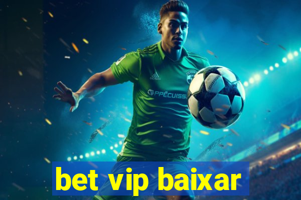 bet vip baixar