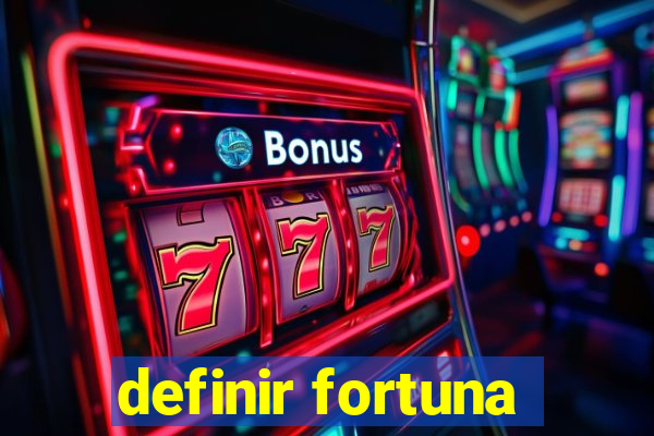 definir fortuna