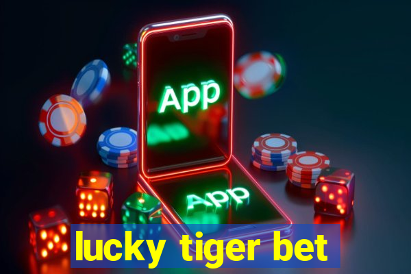 lucky tiger bet