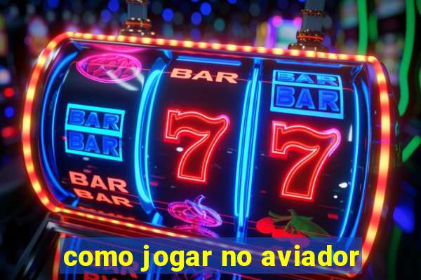 como jogar no aviador