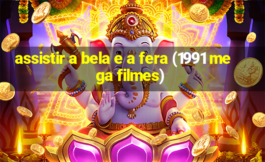 assistir a bela e a fera (1991 mega filmes)