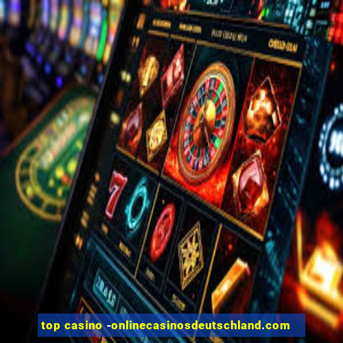 top casino -onlinecasinosdeutschland.com