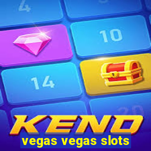 vegas vegas slots