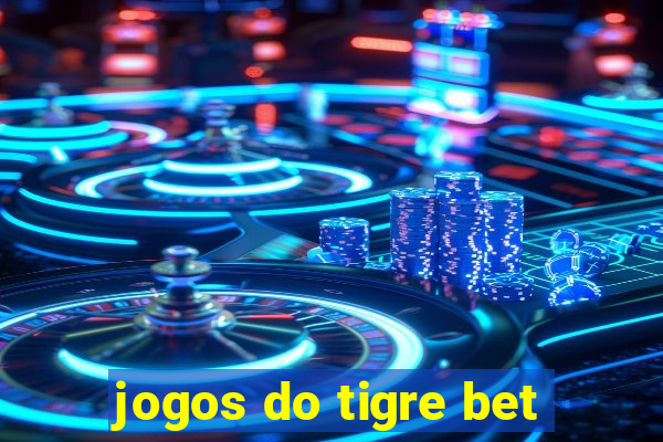 jogos do tigre bet