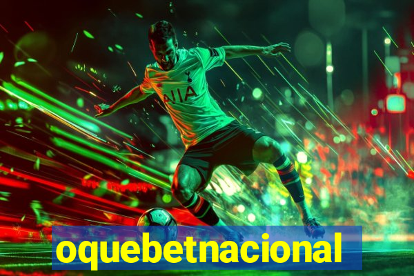 oquebetnacional