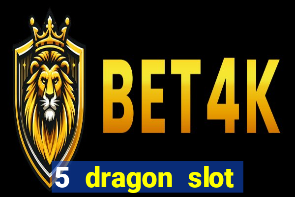 5 dragon slot machine free play