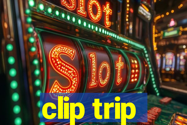 clip trip