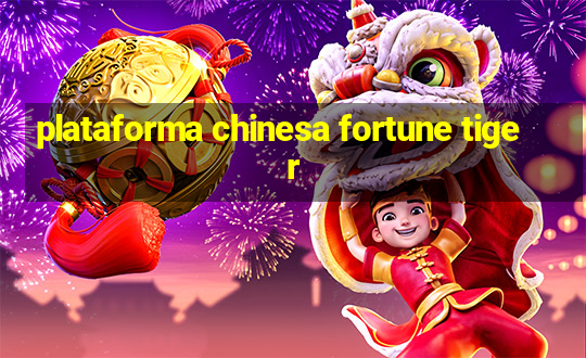 plataforma chinesa fortune tiger