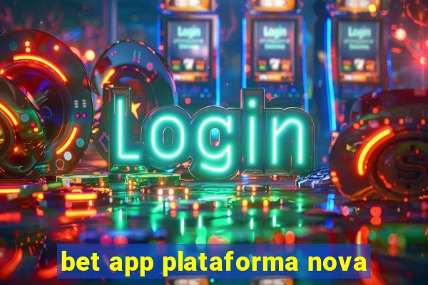 bet app plataforma nova