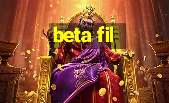 beta fil