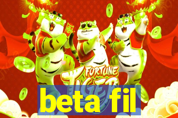 beta fil