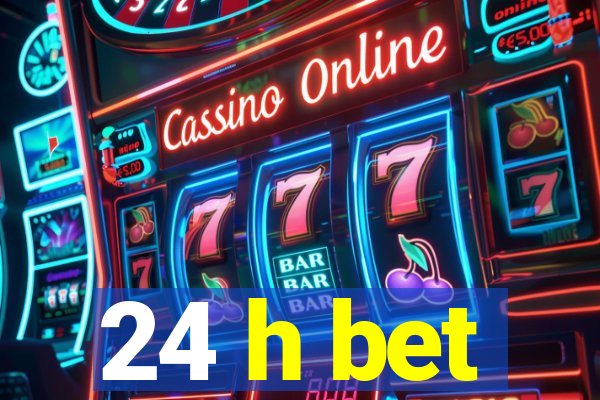 24 h bet