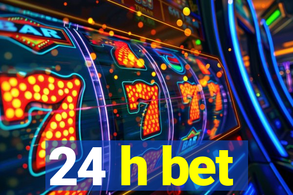 24 h bet