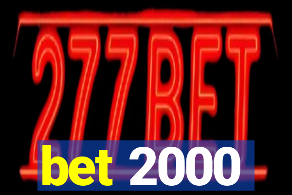 bet 2000