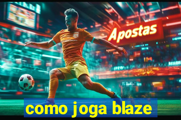 como joga blaze