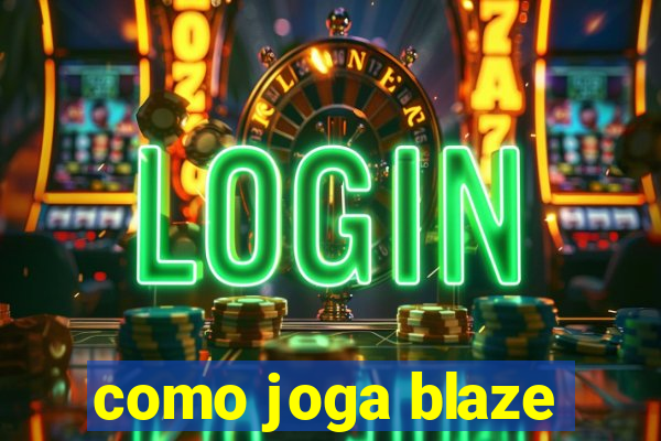 como joga blaze