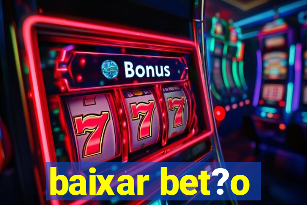 baixar bet?o