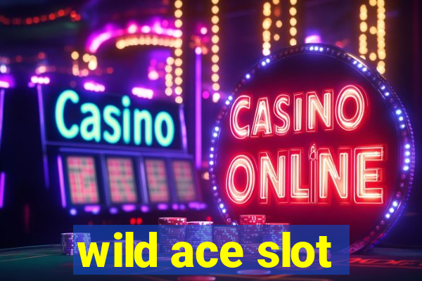 wild ace slot