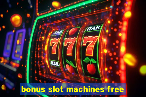 bonus slot machines free