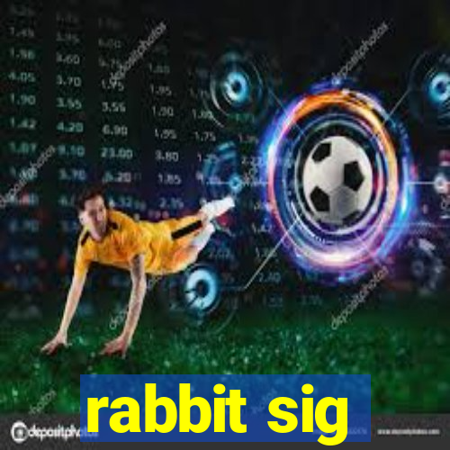 rabbit sig