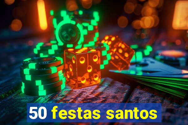 50 festas santos