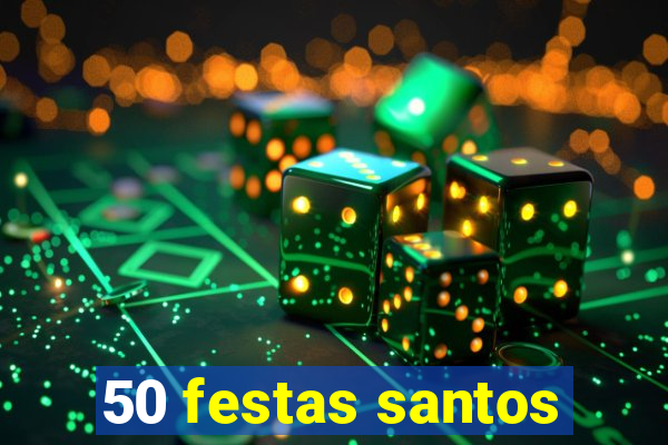 50 festas santos