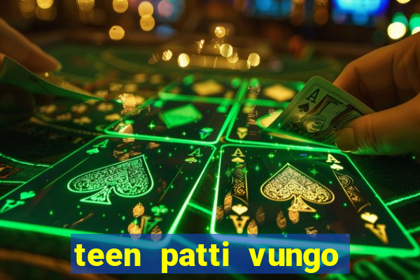 teen patti vungo real cash