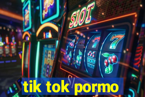 tik tok pormo