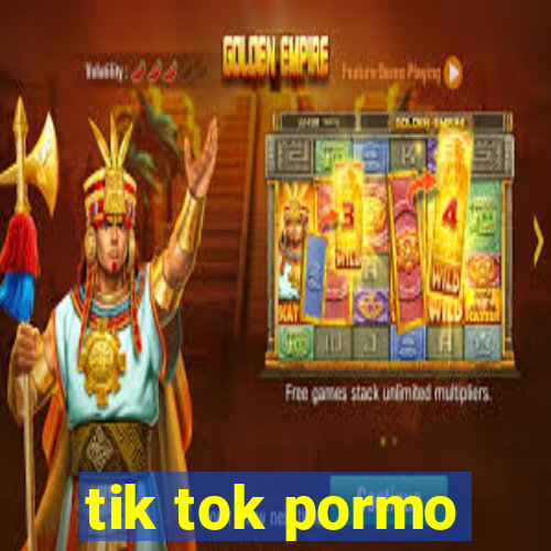 tik tok pormo