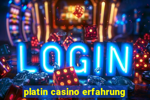 platin casino erfahrung