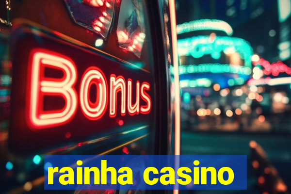 rainha casino