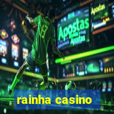 rainha casino