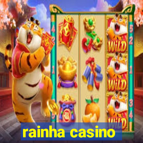 rainha casino