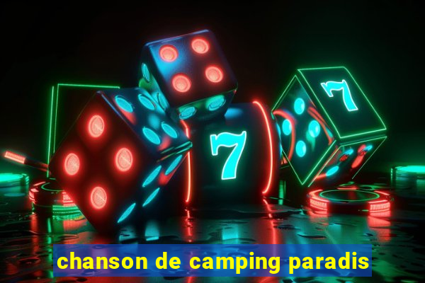 chanson de camping paradis