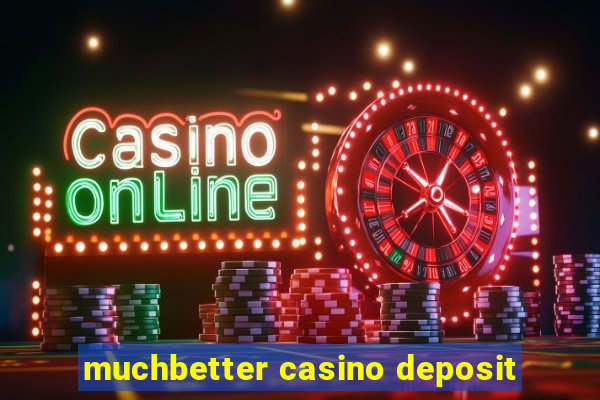 muchbetter casino deposit