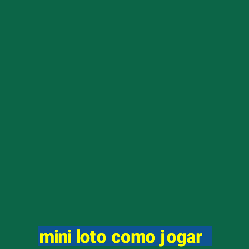 mini loto como jogar