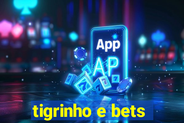 tigrinho e bets