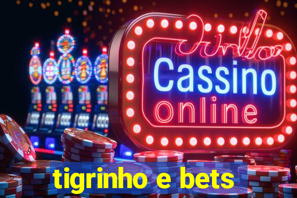 tigrinho e bets