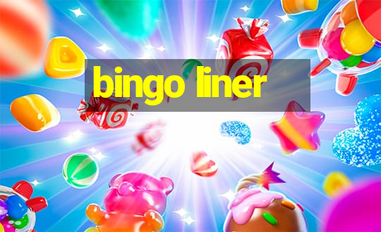 bingo liner