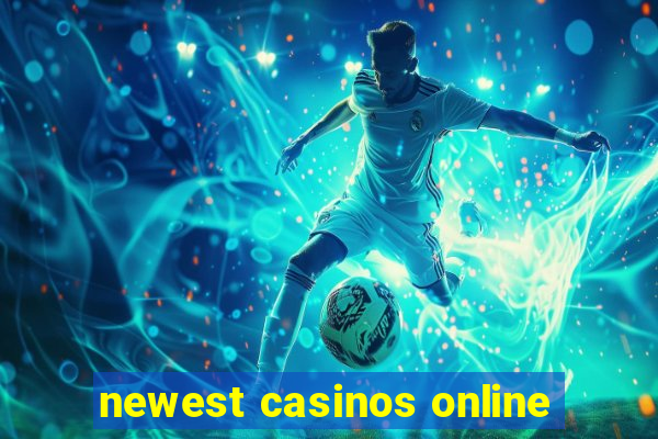 newest casinos online