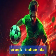 cruel: índice da maldade pdf cruel índice da maldade pdf grátis