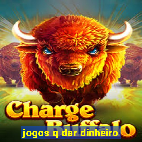 jogos q dar dinheiro