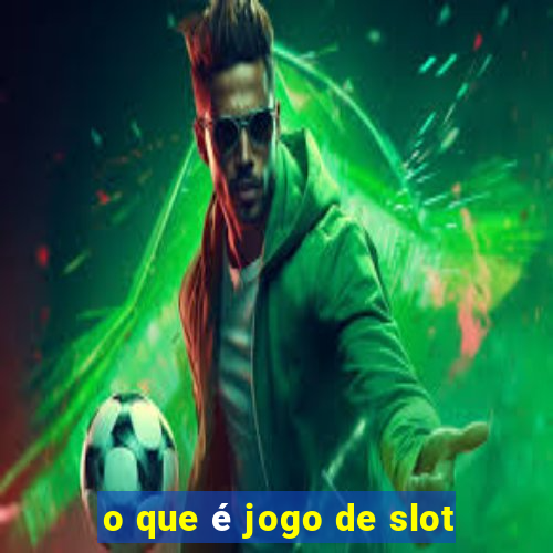 o que é jogo de slot