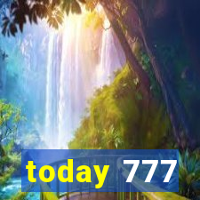 today 777