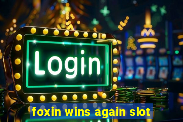 foxin wins again slot