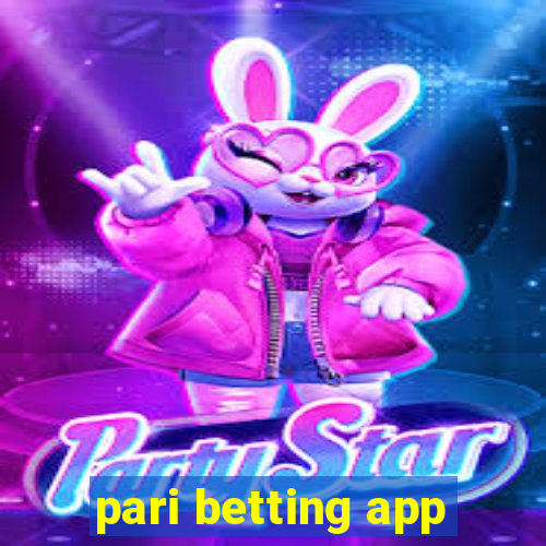 pari betting app