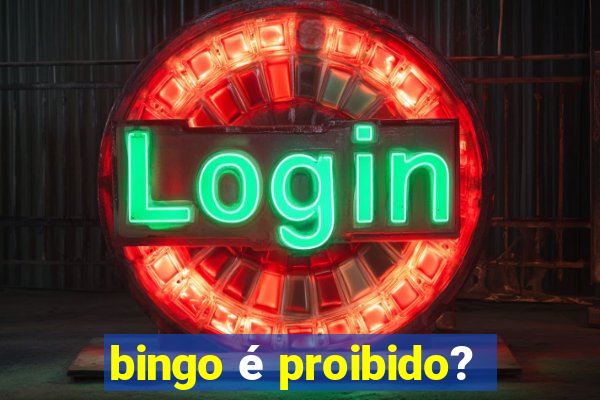 bingo é proibido?