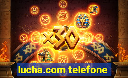 lucha.com telefone